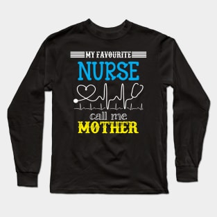 My Favorite Nurse Calls Me mother Funny Mother's Gift Long Sleeve T-Shirt